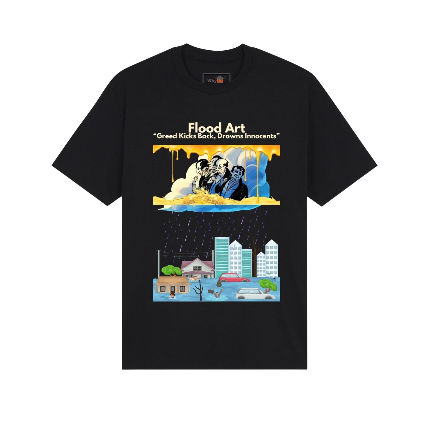 Standard Fit Unisex Tee | Flood Art Inspired Design T-shirt | "Greed Kicks back, Drowns Innocents"