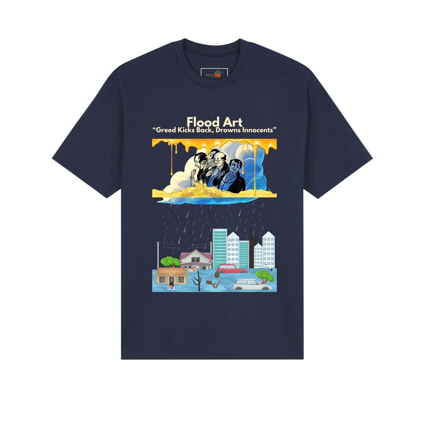 Standard Fit Unisex Tee | Flood Art Inspired Design T-shirt | "Greed Kicks back, Drowns Innocents"