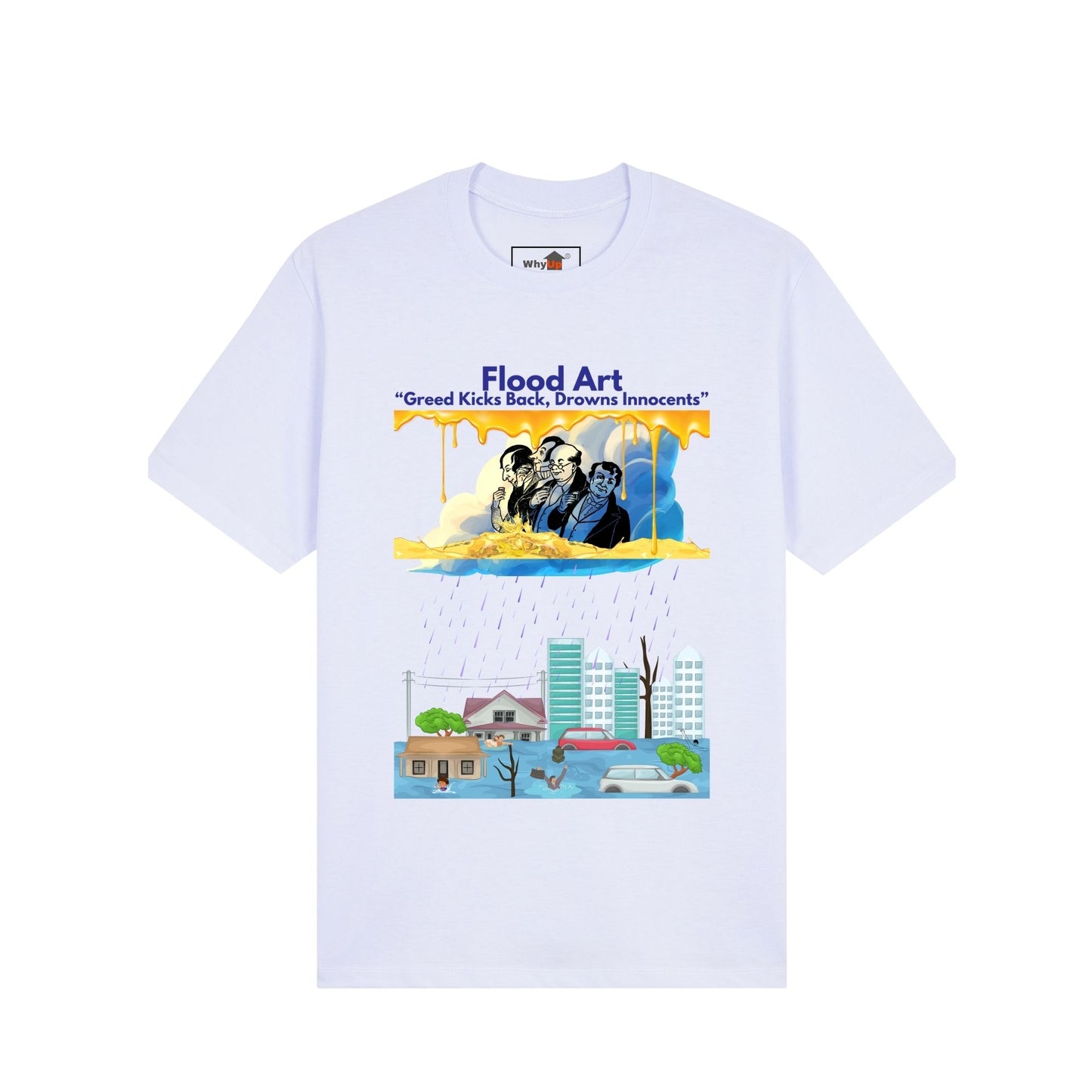 Standard Fit Unisex Tee | Flood Art Inspired Design T-shirt | "Greed Kicks back, Drowns Innocents"